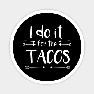 FOR THE TACOS Magnet